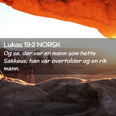 Picture 02 - Lukas 19:2 NORSK - Og se, der var en mann som hette Sakkeus; han var - Bible Verse Picture