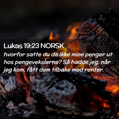 Picture 02 - Lukas 19:23 NORSK - hvorfor satte du da ikke mine penger ut hos - Bible Verse Picture