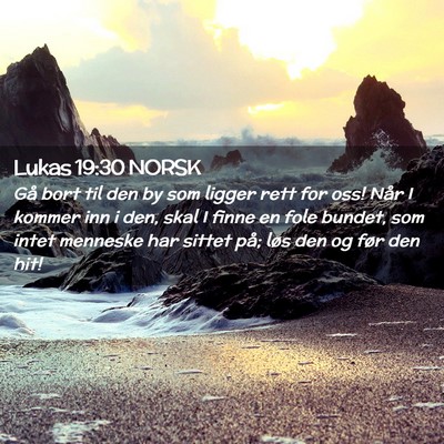 Picture 02 - Lukas 19:30 NORSK - Gå bort til den by som ligger rett for oss! Når - Bible Verse Picture