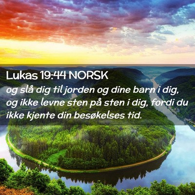 Picture 02 - Lukas 19:44 NORSK - og slå dig til jorden og dine barn i dig, og - Bible Verse Picture