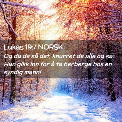 Picture 02 - Lukas 19:7 NORSK - Og da de så det, knurret de alle og sa: Han gikk - Bible Verse Picture