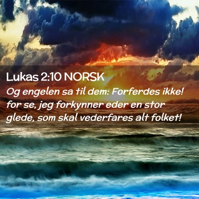 Picture 02 - Lukas 2:10 NORSK - Og engelen sa til dem: Forferdes ikke! for se, - Bible Verse Picture