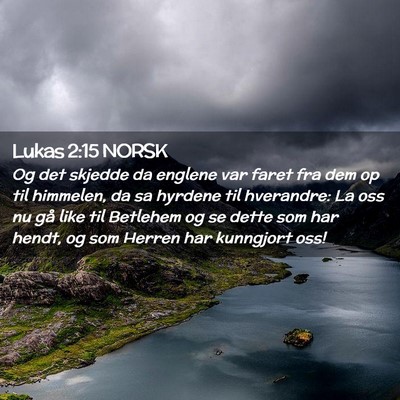 Picture 02 - Lukas 2:15 NORSK - Og det skjedde da englene var faret fra dem op - Bible Verse Picture
