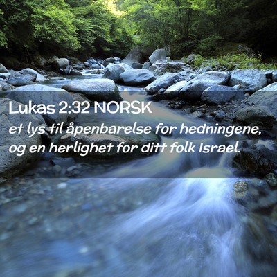 Picture 02 - Lukas 2:32 NORSK - et lys til åpenbarelse for hedningene, og en - Bible Verse Picture