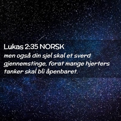 Picture 02 - Lukas 2:35 NORSK - men også din sjel skal et sverd gjennemstinge, - Bible Verse Picture