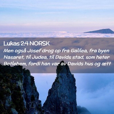 Picture 02 - Lukas 2:4 NORSK - Men også Josef drog op fra Galilea, fra byen - Bible Verse Picture