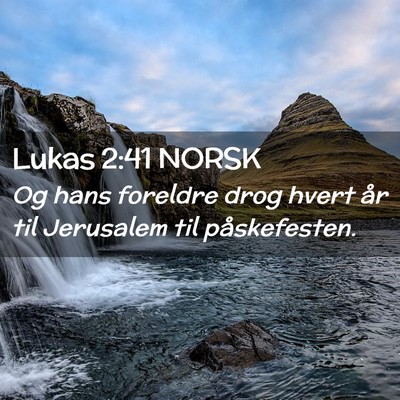 Picture 02 - Lukas 2:41 NORSK - Og hans foreldre drog hvert år til Jerusalem til - Bible Verse Picture