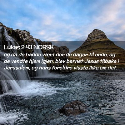 Picture 02 - Lukas 2:43 NORSK - og da de hadde vært der de dager til ende, og de - Bible Verse Picture