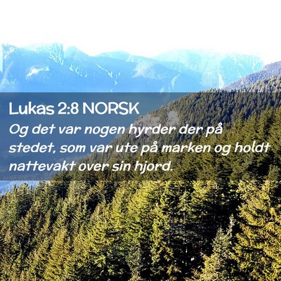 Picture 02 - Lukas 2:8 NORSK - Og det var nogen hyrder der på stedet, som var - Bible Verse Picture