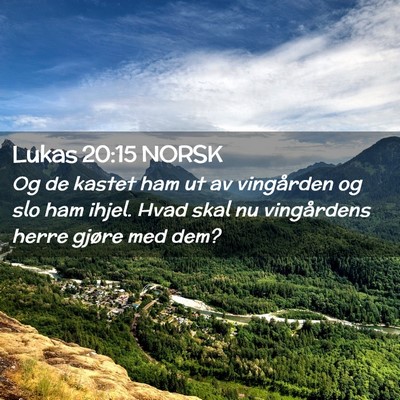 Picture 02 - Lukas 20:15 NORSK - Og de kastet ham ut av vingården og slo ham - Bible Verse Picture