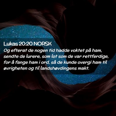 Picture 02 - Lukas 20:20 NORSK - Og efterat de nogen tid hadde voktet på ham, - Bible Verse Picture