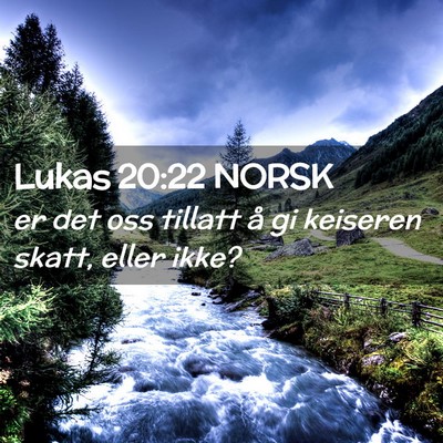 Picture 02 - Lukas 20:22 NORSK - er det oss tillatt å gi keiseren skatt, eller - Bible Verse Picture
