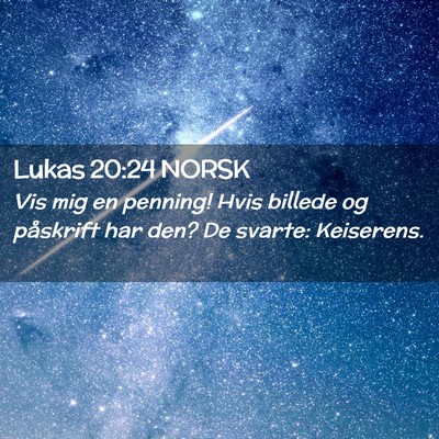 Picture 02 - Lukas 20:24 NORSK - Vis mig en penning! Hvis billede og påskrift har - Bible Verse Picture
