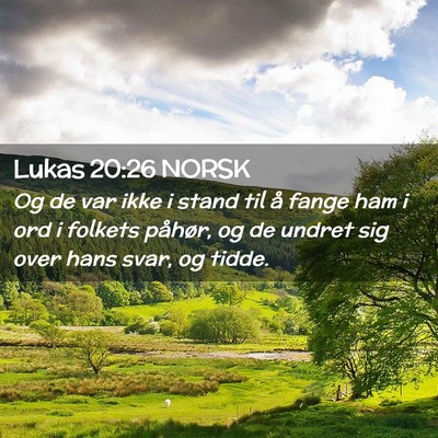 Picture 02 - Lukas 20:26 NORSK - Og de var ikke i stand til å fange ham i ord i - Bible Verse Picture
