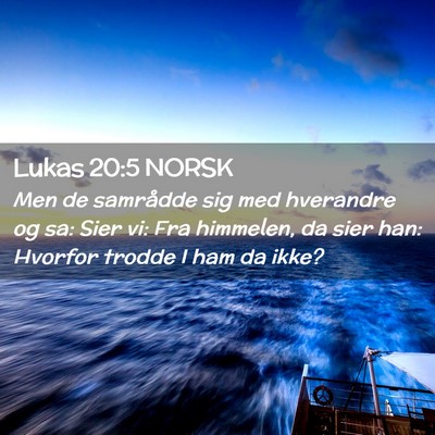 Picture 02 - Lukas 20:5 NORSK - Men de samrådde sig med hverandre og sa: Sier - Bible Verse Picture