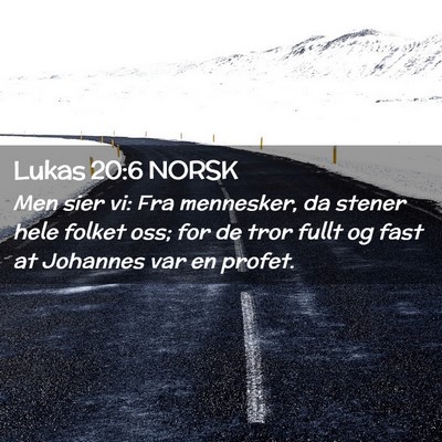 Picture 02 - Lukas 20:6 NORSK - Men sier vi: Fra mennesker, da stener hele folket - Bible Verse Picture