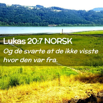 Picture 02 - Lukas 20:7 NORSK - Og de svarte at de ikke visste hvor den var - Bible Verse Picture