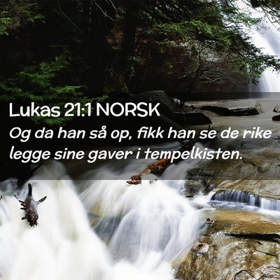 Picture 02 - Lukas 21:1 NORSK - Og da han så op, fikk han se de rike legge sine - Bible Verse Picture