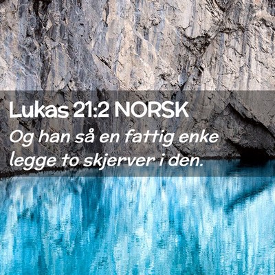 Picture 02 - Lukas 21:2 NORSK - Og han så en fattig enke legge to skjerver i - Bible Verse Picture
