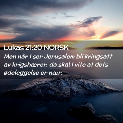 Picture 02 - Lukas 21:20 NORSK - Men når I ser Jerusalem bli kringsatt av - Bible Verse Picture