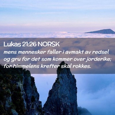 Picture 02 - Lukas 21:26 NORSK - mens mennesker faller i avmakt av redsel og gru - Bible Verse Picture