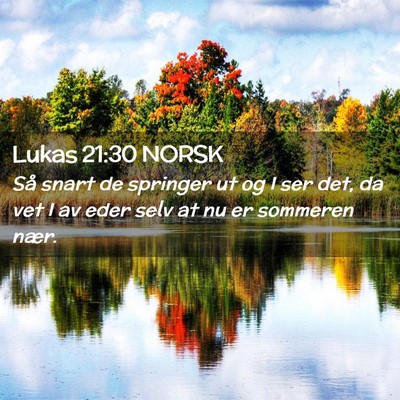 Picture 02 - Lukas 21:30 NORSK - Så snart de springer ut og I ser det, da vet I - Bible Verse Picture