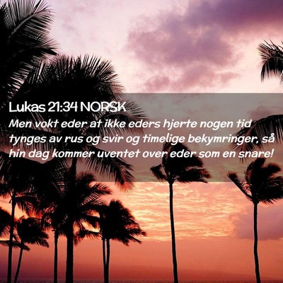 Picture 02 - Lukas 21:34 NORSK - Men vokt eder at ikke eders hjerte nogen tid - Bible Verse Picture