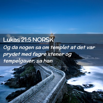 Picture 02 - Lukas 21:5 NORSK - Og da nogen sa om templet at det var prydet med - Bible Verse Picture