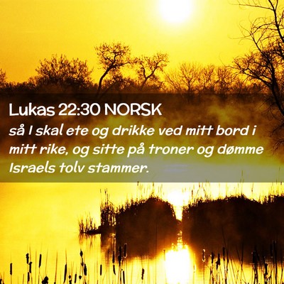 Picture 02 - Lukas 22:30 NORSK - så I skal ete og drikke ved mitt bord i mitt - Bible Verse Picture