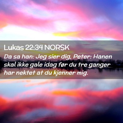 Picture 02 - Lukas 22:34 NORSK - Da sa han: Jeg sier dig, Peter: Hanen skal ikke - Bible Verse Picture