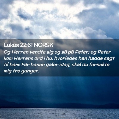 Picture 02 - Lukas 22:61 NORSK - Og Herren vendte sig og så på Peter; og Peter - Bible Verse Picture