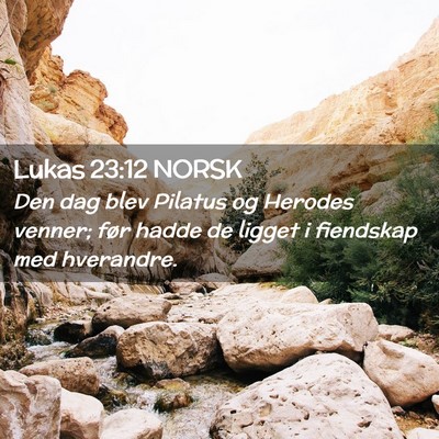 Picture 02 - Lukas 23:12 NORSK - Den dag blev Pilatus og Herodes venner; før - Bible Verse Picture
