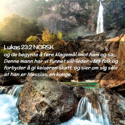 Picture 02 - Lukas 23:2 NORSK - og de begynte å føre klagemål imot ham og sa: - Bible Verse Picture