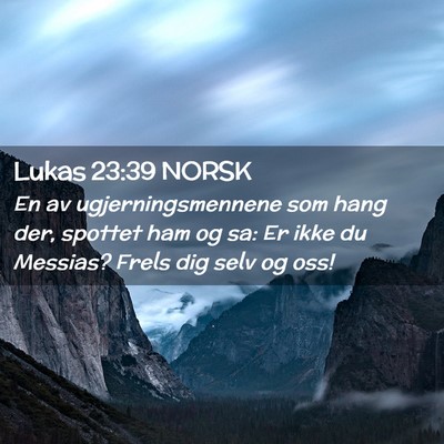 Picture 02 - Lukas 23:39 NORSK - En av ugjerningsmennene som hang der, spottet ham - Bible Verse Picture