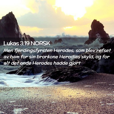 Picture 02 - Lukas 3:19 NORSK - Men fjerdingsfyrsten Herodes, som blev refset av - Bible Verse Picture