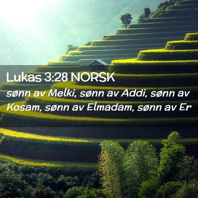 Picture 02 - Lukas 3:28 NORSK - sønn av Melki, sønn av Addi, sønn av Kosam, - Bible Verse Picture