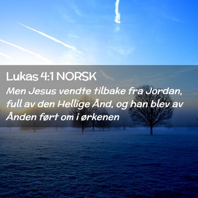 Picture 02 - Lukas 4:1 NORSK - Men Jesus vendte tilbake fra Jordan, full av den - Bible Verse Picture