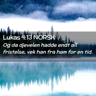 Picture 02 - Lukas 4:13 NORSK - Og da djevelen hadde endt all fristelse, vek han - Bible Verse Picture