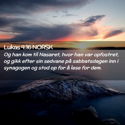 Picture 02 - Lukas 4:16 NORSK - Og han kom til Nasaret, hvor han var opfostret, - Bible Verse Picture