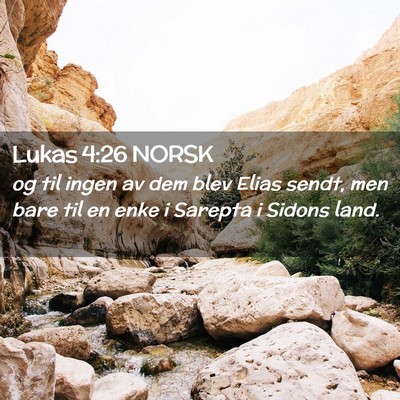 Picture 02 - Lukas 4:26 NORSK - og til ingen av dem blev Elias sendt, men bare - Bible Verse Picture