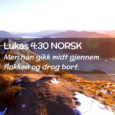 Picture 02 - Lukas 4:30 NORSK - Men han gikk midt gjennem flokken og drog - Bible Verse Picture