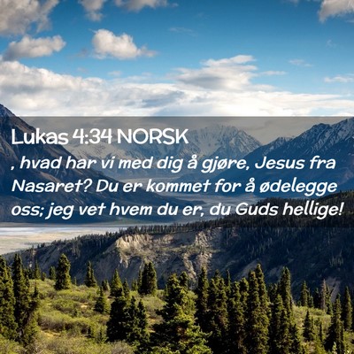 Picture 02 - Lukas 4:34 NORSK - , hvad har vi med dig å gjøre, Jesus fra - Bible Verse Picture