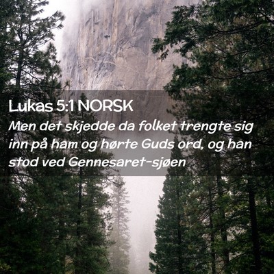 Picture 02 - Lukas 5:1 NORSK - Men det skjedde da folket trengte sig inn på ham - Bible Verse Picture
