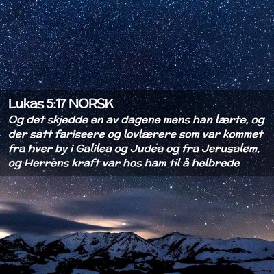 Picture 02 - Lukas 5:17 NORSK - Og det skjedde en av dagene mens han lærte, og - Bible Verse Picture