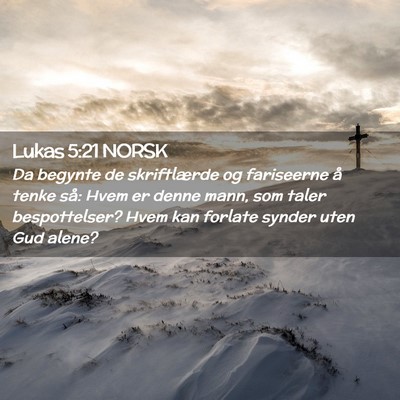 Picture 02 - Lukas 5:21 NORSK - Da begynte de skriftlærde og fariseerne å tenke - Bible Verse Picture