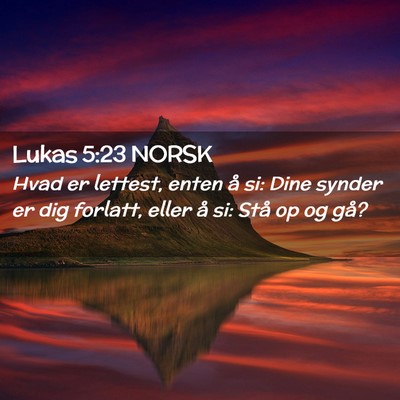 Picture 02 - Lukas 5:23 NORSK - Hvad er lettest, enten å si: Dine synder er dig - Bible Verse Picture