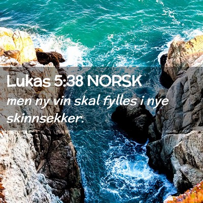 Picture 02 - Lukas 5:38 NORSK - men ny vin skal fylles i nye - Bible Verse Picture