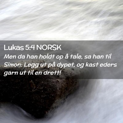 Picture 02 - Lukas 5:4 NORSK - Men da han holdt op å tale, sa han til Simon: - Bible Verse Picture