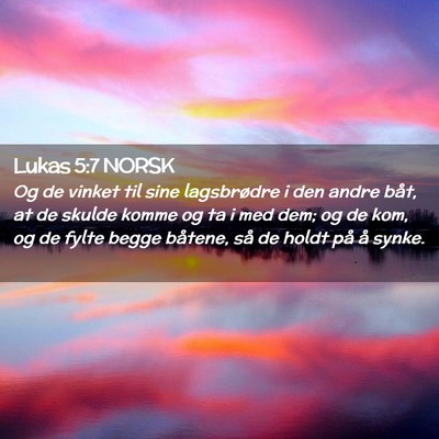 Picture 02 - Lukas 5:7 NORSK - Og de vinket til sine lagsbrødre i den andre - Bible Verse Picture