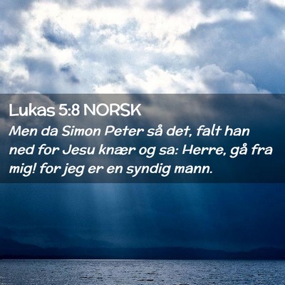 Picture 02 - Lukas 5:8 NORSK - Men da Simon Peter så det, falt han ned for Jesu - Bible Verse Picture